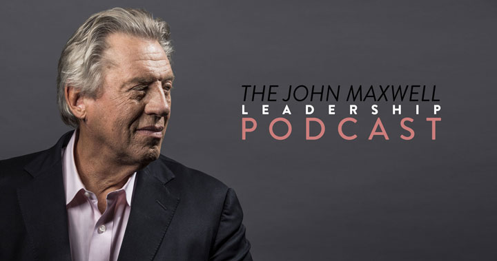 John Maxwell Leadership Podcast