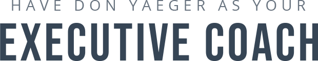 Have Don Yaeger as your Executive Coach