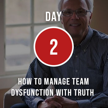 How to Manage Team Dysfunction with Truth