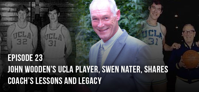 John Wooden’s UCLA player, Swen Nater, shares Coach’s Lessons and Legacy