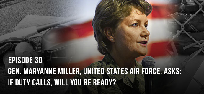Gen. Maryanne Miller, United States Air Force, asks: If duty calls, will you be ready?