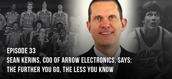 Sean Kerins, COO of Arrow Electronics, Says: The further you go, the less you know