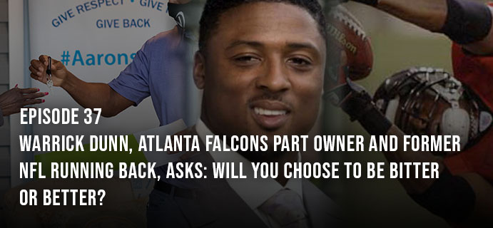 Warrick Dunn, Atlanta Falcons Part Owner and Former Nfl Running Back, Asks: Will You Choose to Be Bitter or Better?