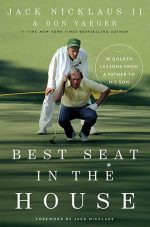 Best Seat in the House: 18 Golden Lessons from a Father to His Son