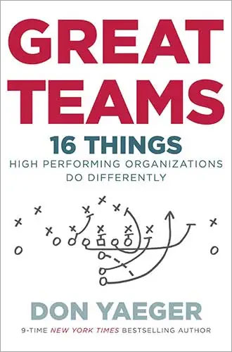 Great Teams: 16 Things High Performing Organizations Do Differently