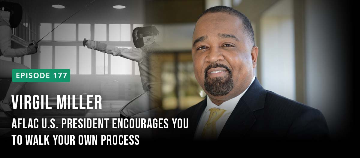 Aflac U.S. President Virgil Miller encourages you to walk your own process